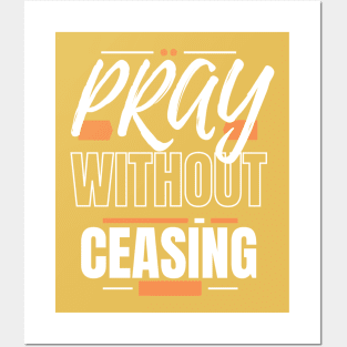 Pray Without Ceasing Posters and Art